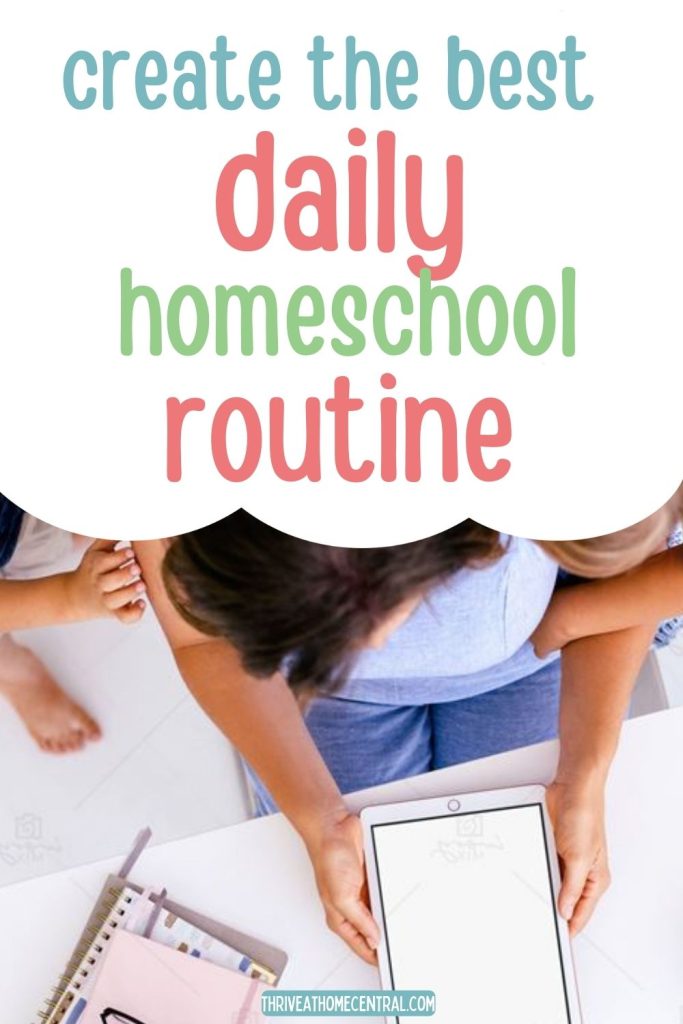 Top-down view of a person holding a tablet, surrounded by children, with text that reads "create the best daily homeschool routine.